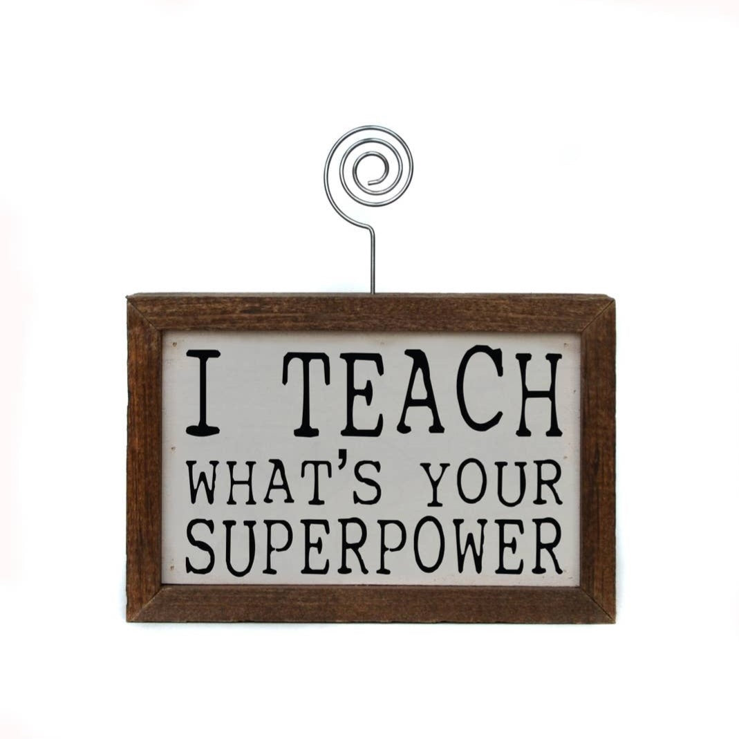 6X4 Tabletop Picture Frame Block - I Teach Whats Your Superpower