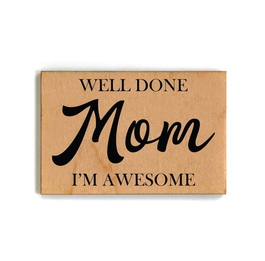 Well Done Mom Adult Wooden Magnet