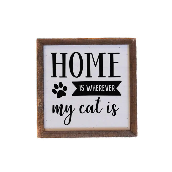 6x6 Home Is Where My Cat Is... Home Accent Signs